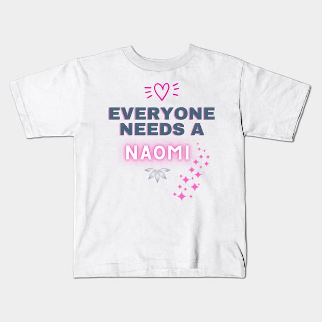 Naomi Name Design Everyone Needs A Naomi Kids T-Shirt by Alihassan-Art